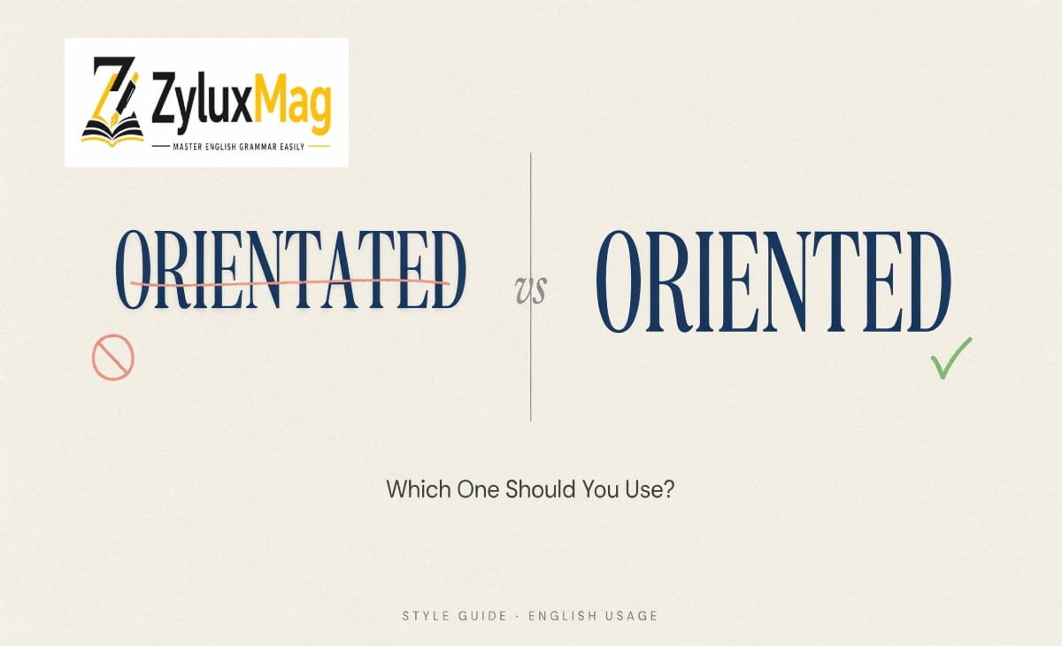 Orientated vs Oriented: Which One Should You Use?