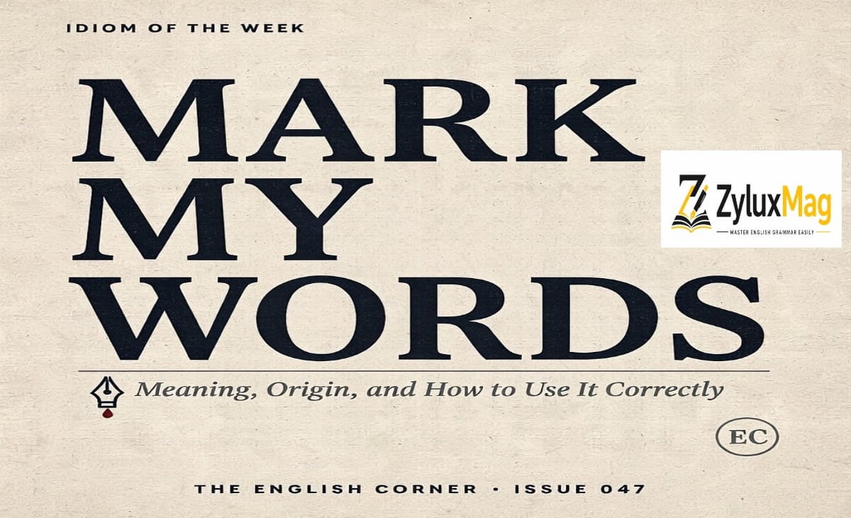 Mark My Words: Meaning, Origin, and How to Use It Correctly