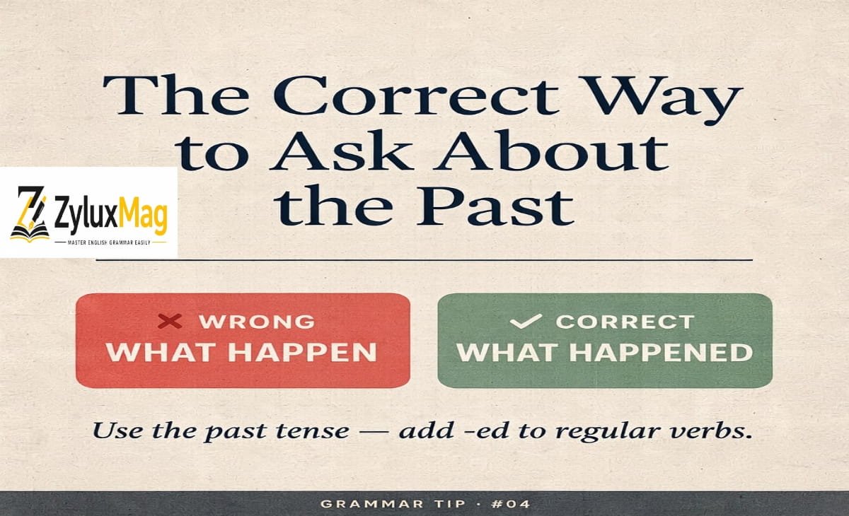 What Happen or What Happened? The Correct Way to Ask About the Past