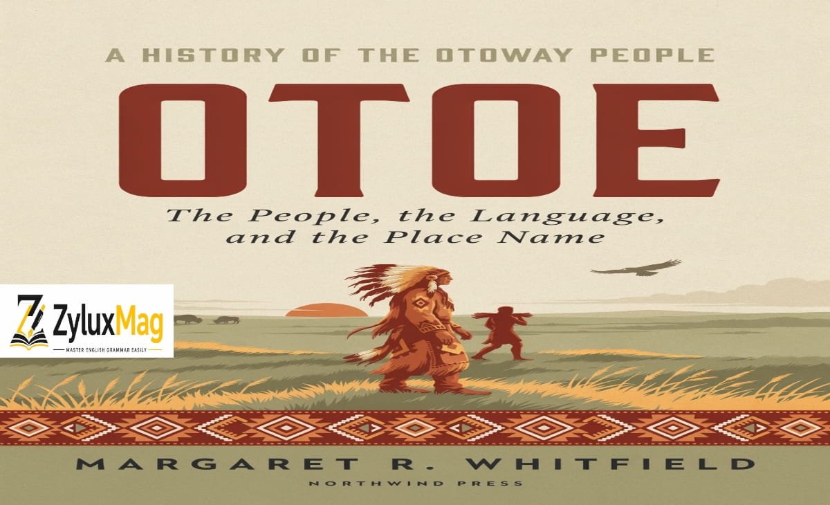 Otoe Meaning: The People, the Language, and the Place Name